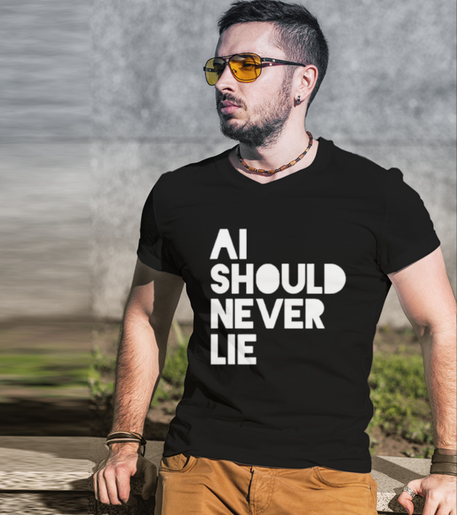AI Should Never Lie T-Shirt