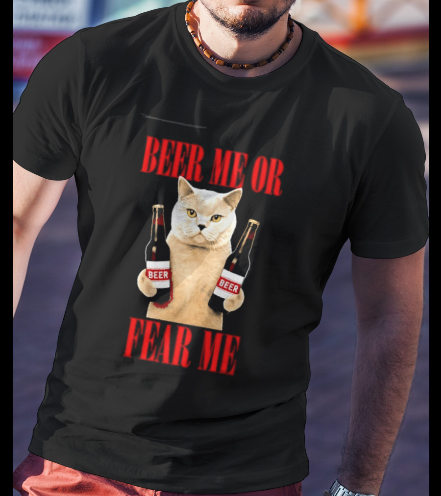 Beer Me Or Fear Me Cat Holding Beer Bottles T-Shirt
