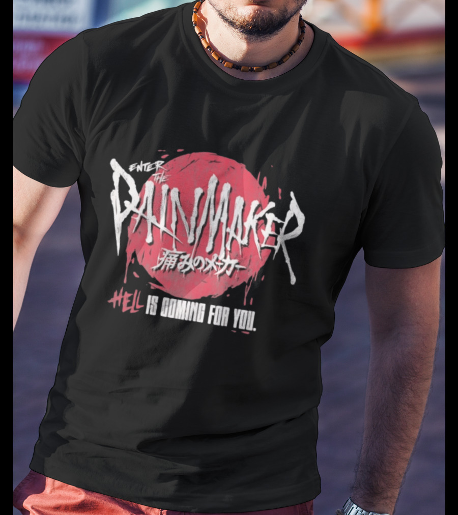 Enter The Painmaker Hell Is Coming For You T-Shirt