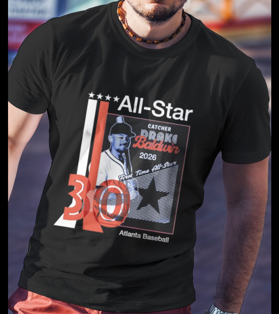 Drake Baldwin 30 Catcher Atlanta Braves 2026 First Time MLB All Star T-Shirt