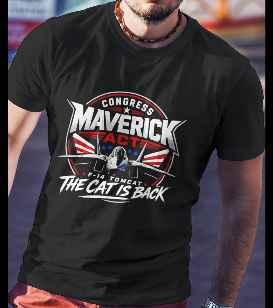 Congress Maverick Act F 14 Tomcat The Cat Is Back T-Shirt