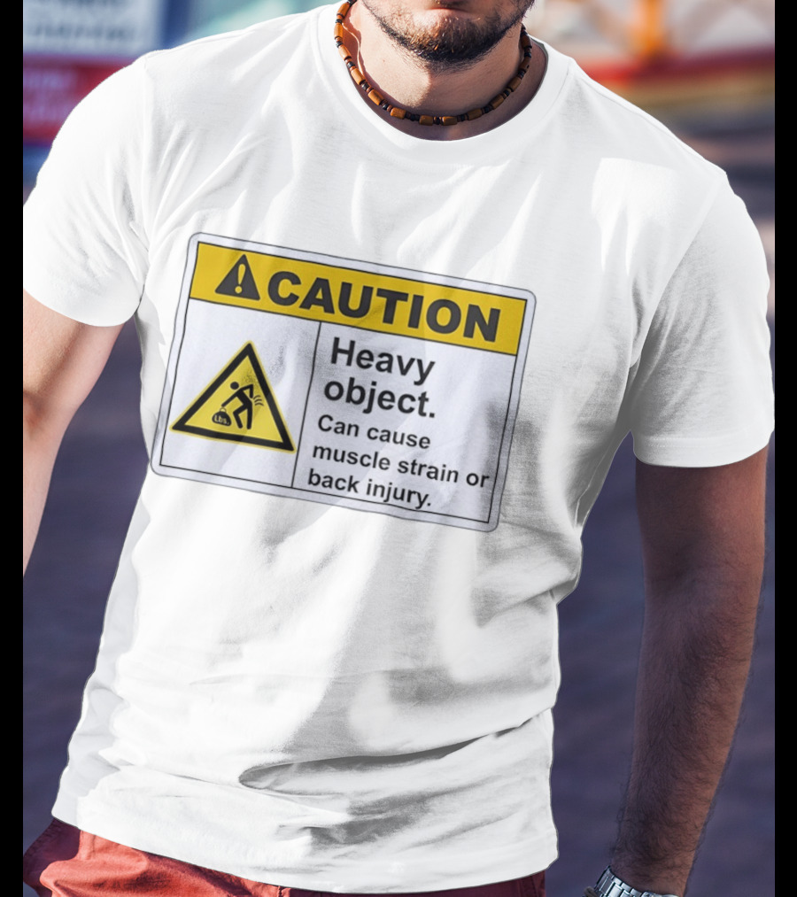 Caution Heavy Object Can Cause Muscle Strain Or Back Injury Warning T-Shirt