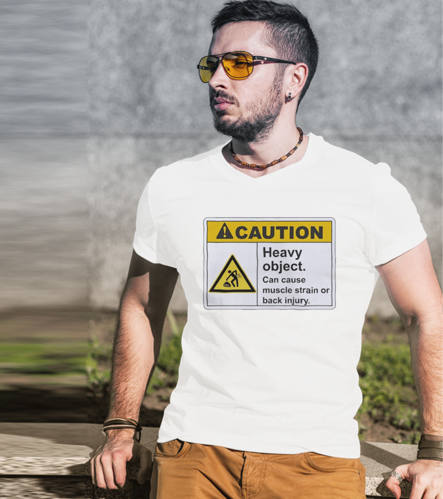 Caution Heavy Object Can Cause Muscle Strain Or Back Injury Warning T-Shirt