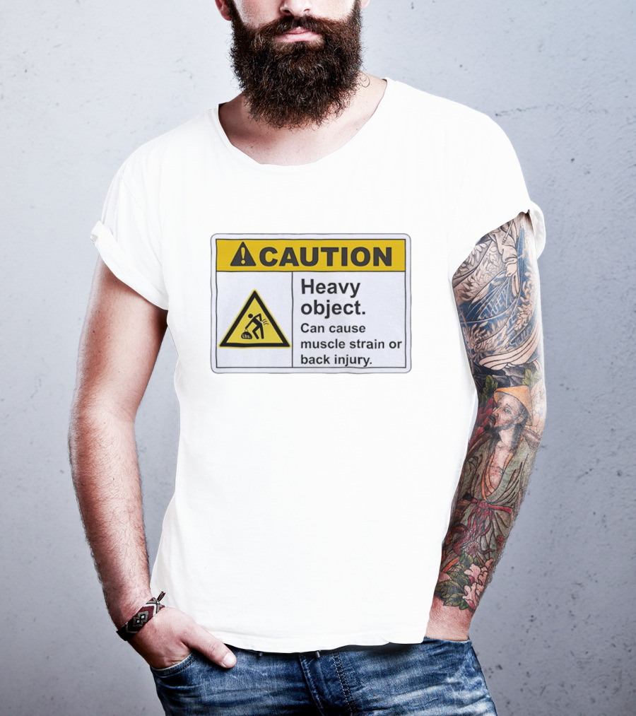 Caution Heavy Object Can Cause Muscle Strain Or Back Injury Warning T-Shirt