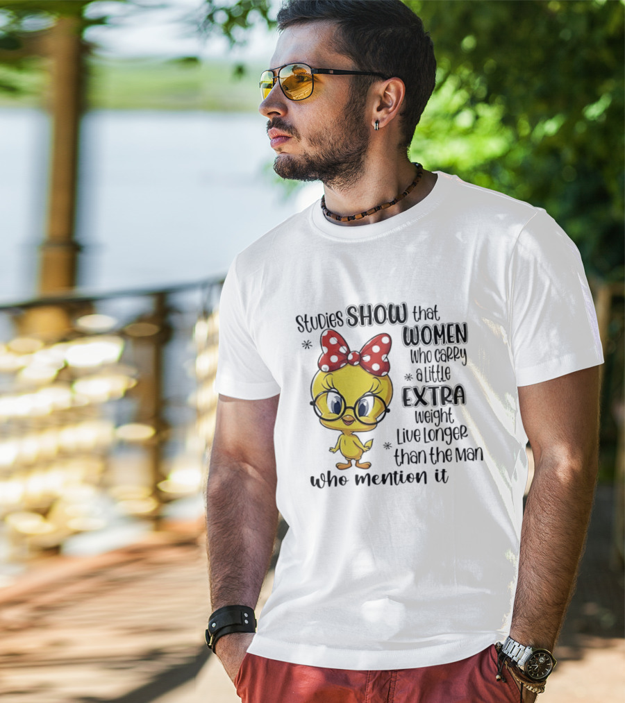 Studies Show Women Who Carry A Little Extra Weight Live Longer Than The Men Who Mention It Cartoon Bird T-Shirt