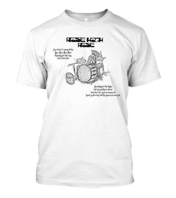 Rise High Rise Drum Set Music Lyrics Drummer T-Shirt