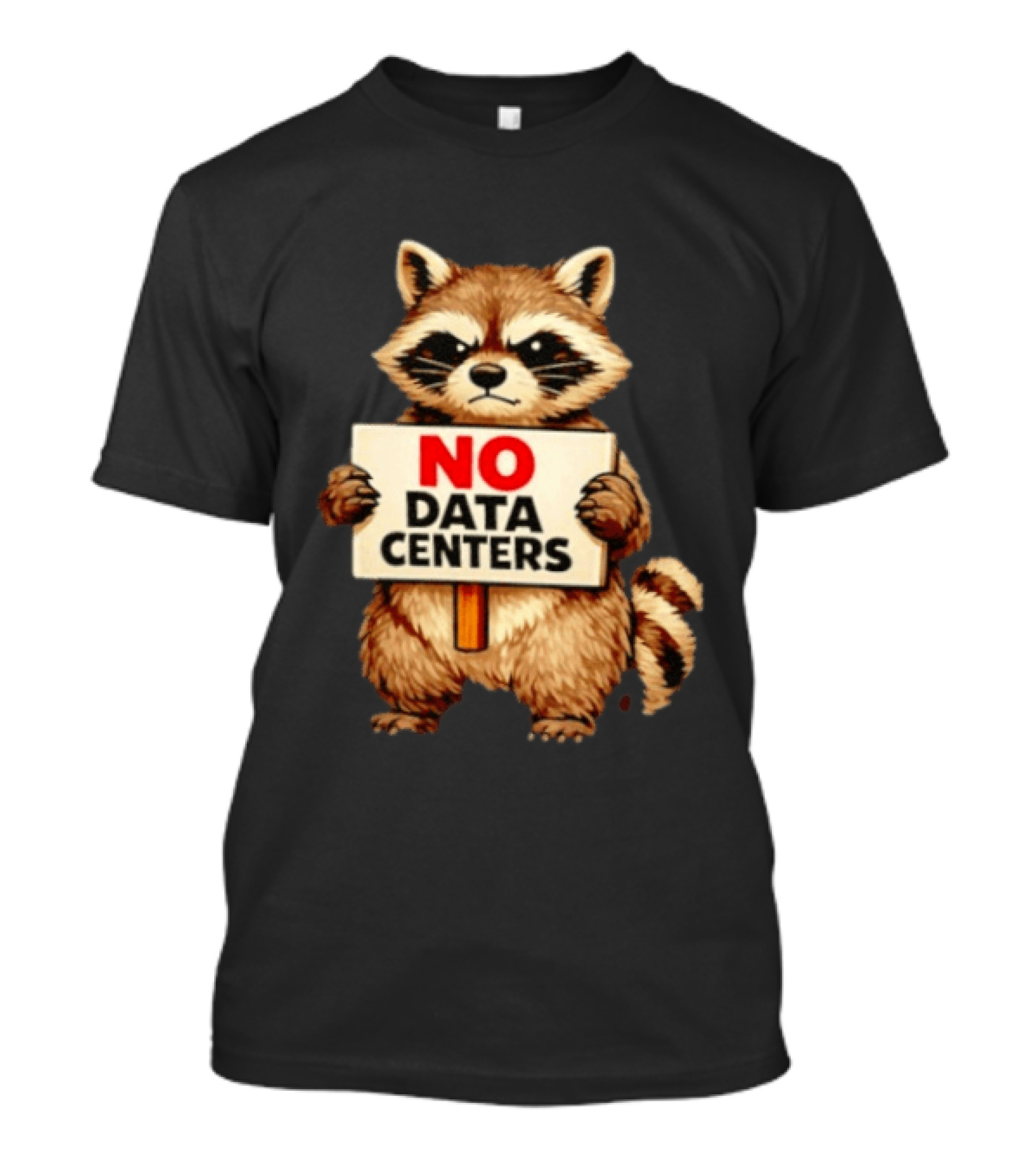 Raccoon Holding No Data Centers Sign Anti Tech Message T-Shirt
