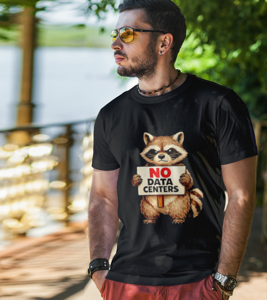 Raccoon Holding No Data Centers Sign Anti Tech Message T-Shirt