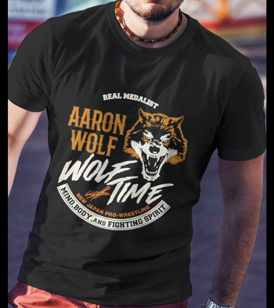 Real Medalist Aaron Wolf Wolf Time New Japan Pro Wrestling Mind Body And Fighting Spirit T-Shirt