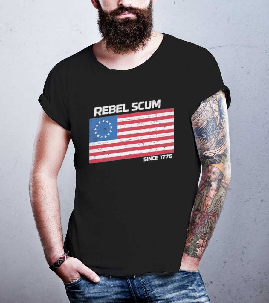 Rebel Scum Since 1776 Betsy Ross Flag T-Shirt