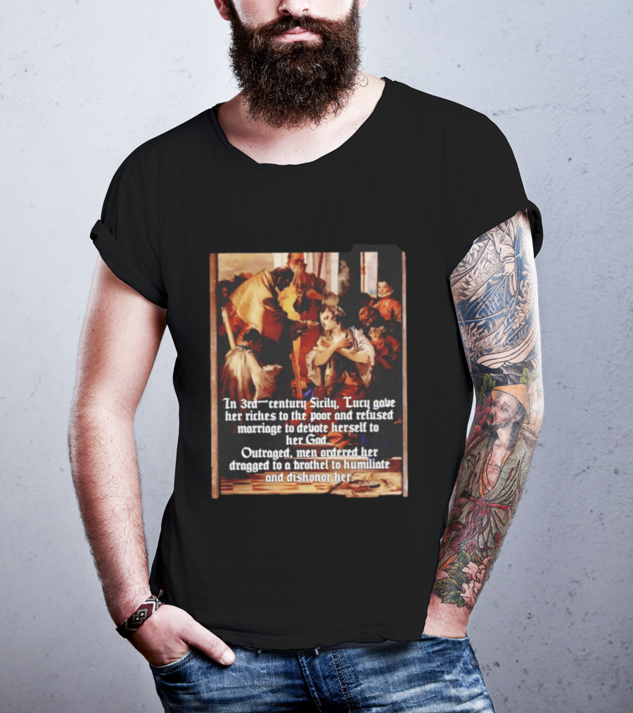 Saint Lucy 3rd Century Sicily Martyr Devotion And Outrage T-Shirt