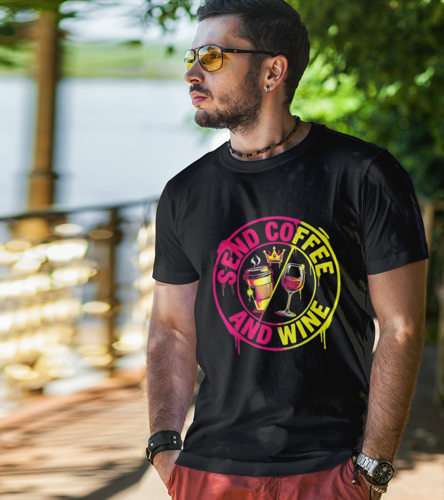 Send Coffee And Wine Crown Coffee Cup Wine Glass Spray Paint T-Shirt
