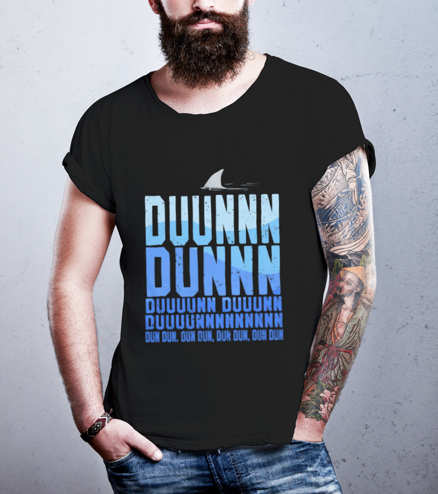 Shark Duunn Dun Duunnn Duunnn Duunnnn Duunnnnnnnn Dun Dun Dun Dun Dun Dun Dun Dun T-Shirt