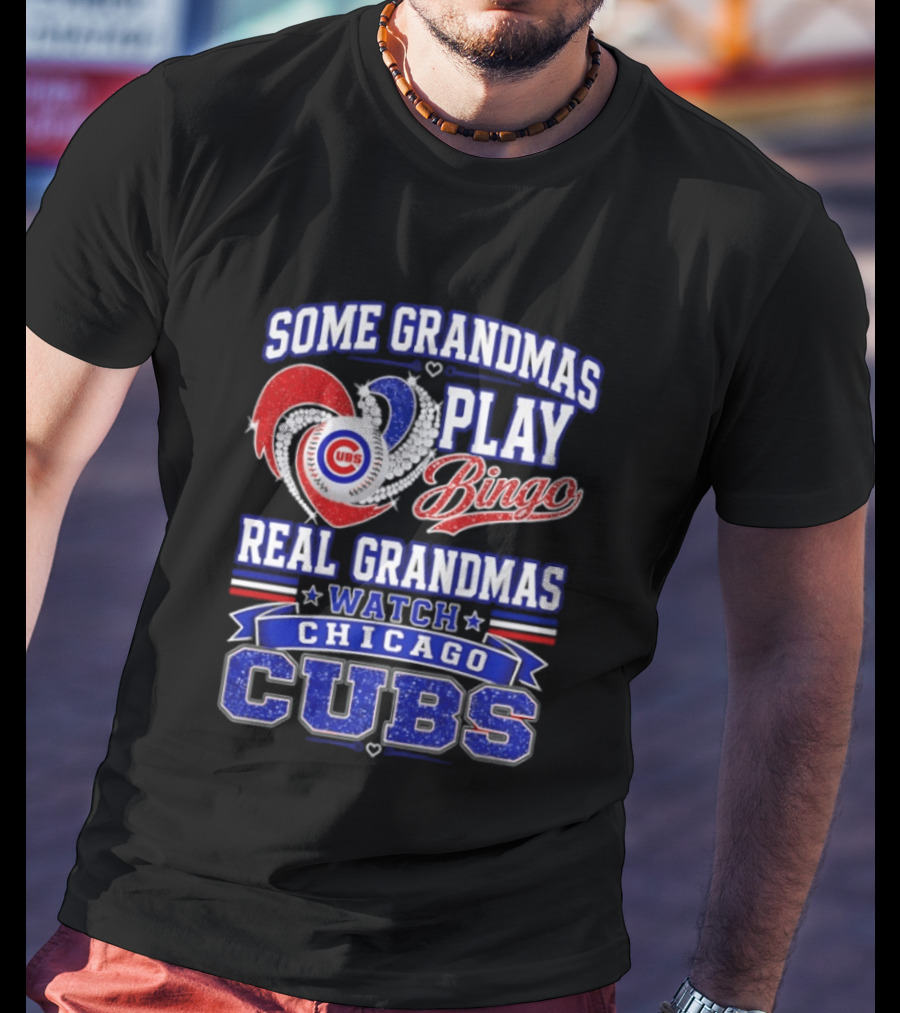Some Grandmas Play Bingo Real Grandmas Chicago Cubs T-Shirt