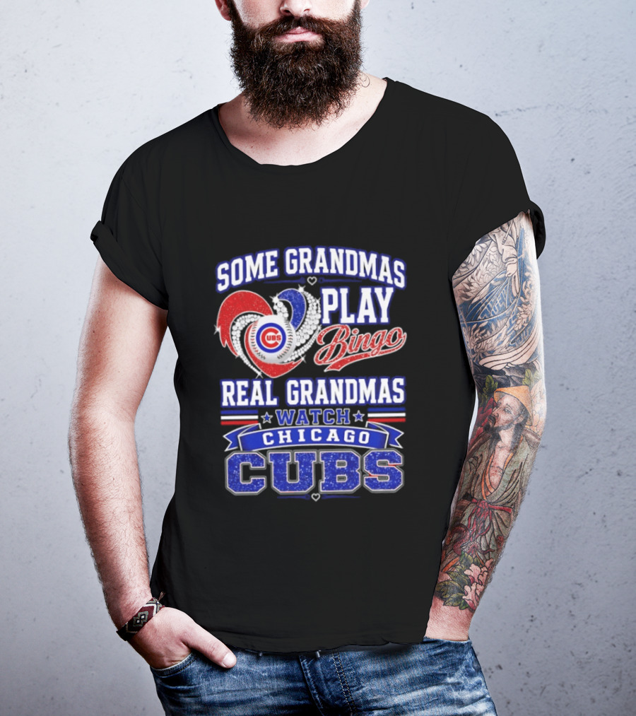 Some Grandmas Play Bingo Real Grandmas Chicago Cubs T-Shirt