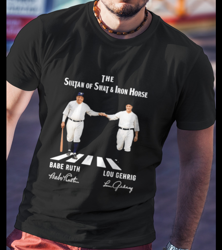 The Sultan Of Swat And Iron Horse Babe Ruth Lou Gehrig Yankees MLB Legends T-Shirt