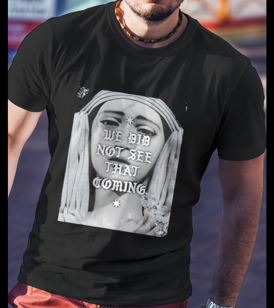 We Did Not See That Coming Crying Statue Iconic Emotional Surprise T-Shirt