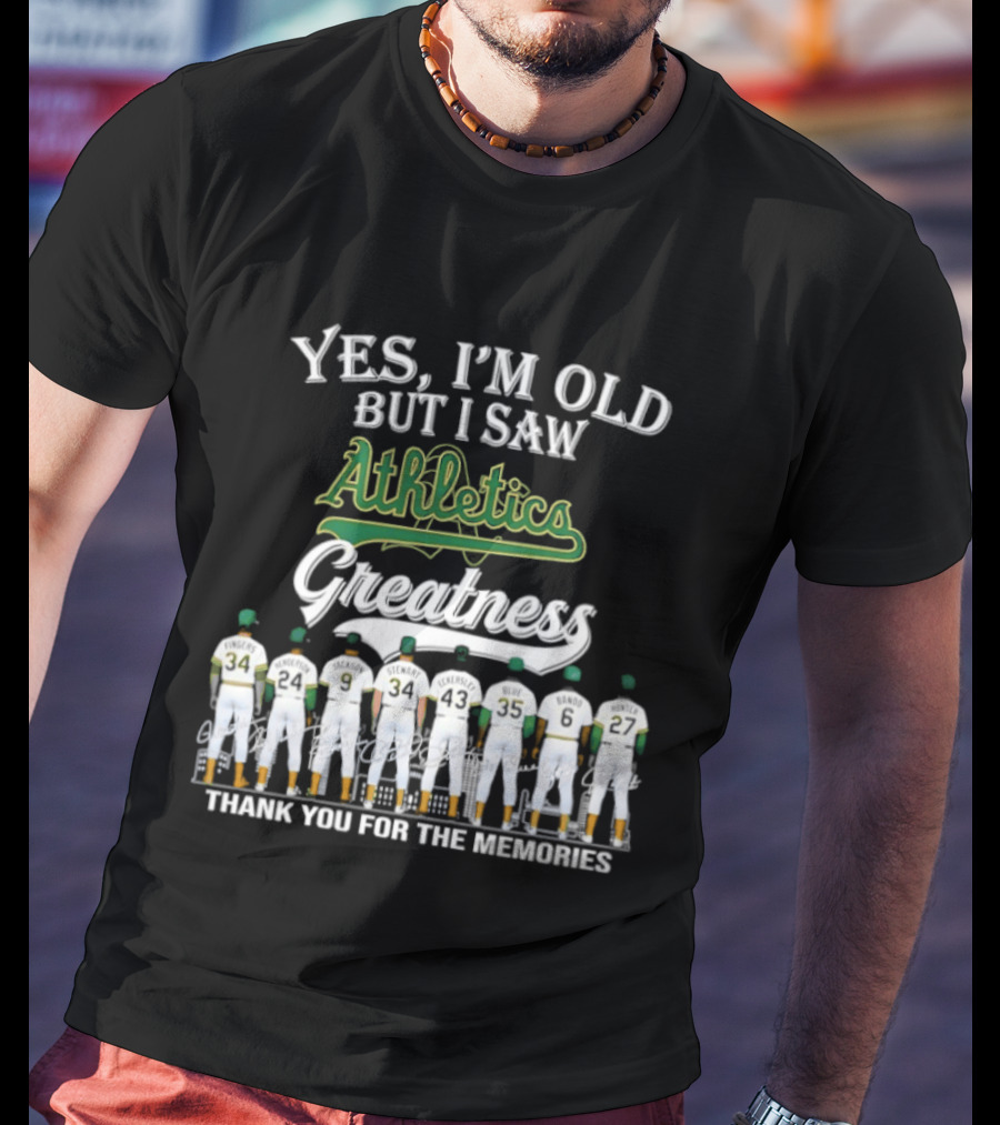 Yes I'm Old But I Saw Athletics Greatness Thank You For The Memories Players In Uniform T-Shirt