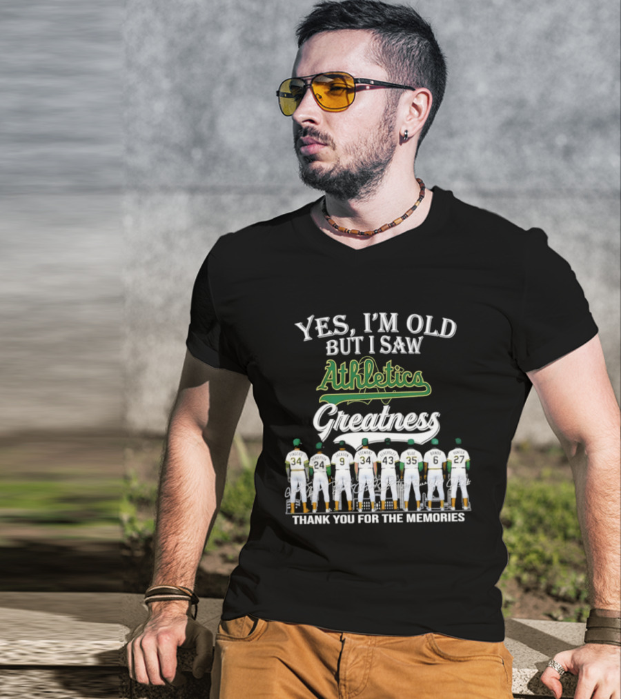 Yes I'm Old But I Saw Athletics Greatness Thank You For The Memories Players In Uniform T-Shirt