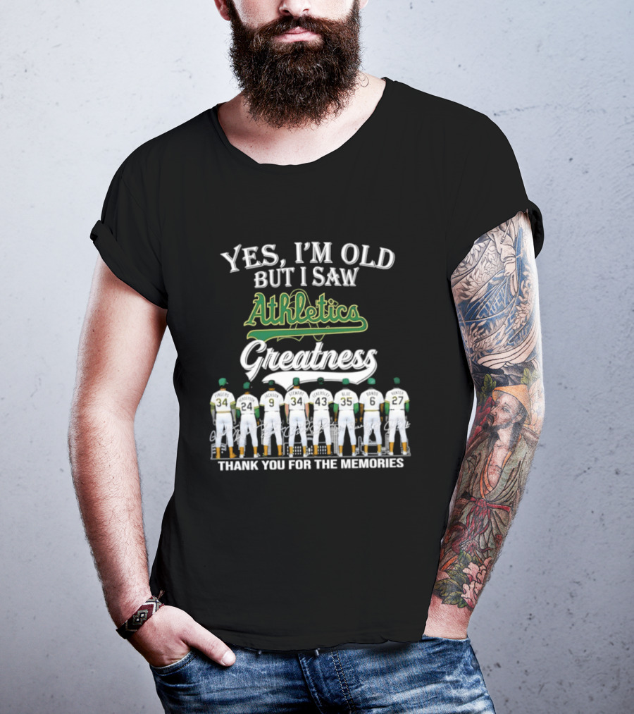 Yes I'm Old But I Saw Athletics Greatness Thank You For The Memories Players In Uniform T-Shirt