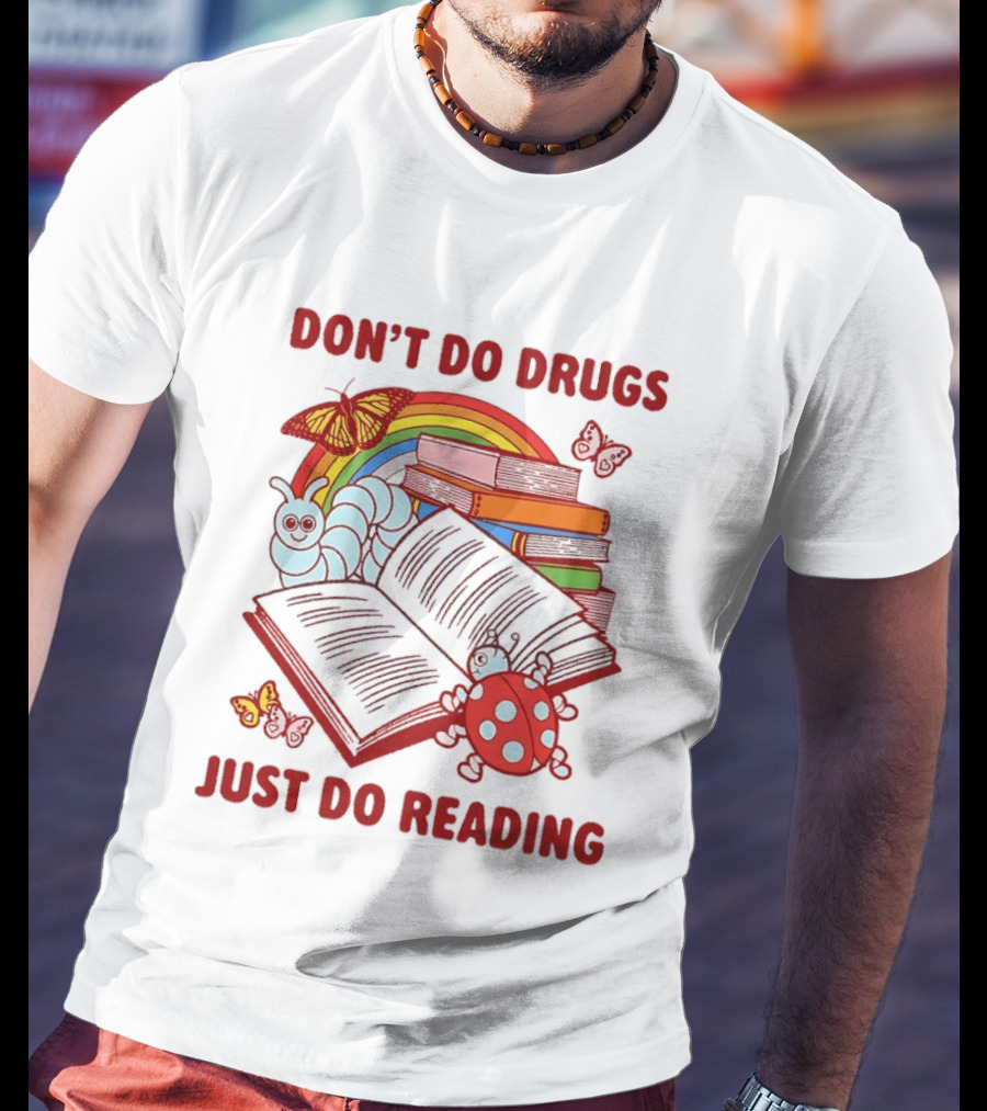 Don't Do Drugs Just Do Reading Rainbow Books And Butterflies T-Shirt