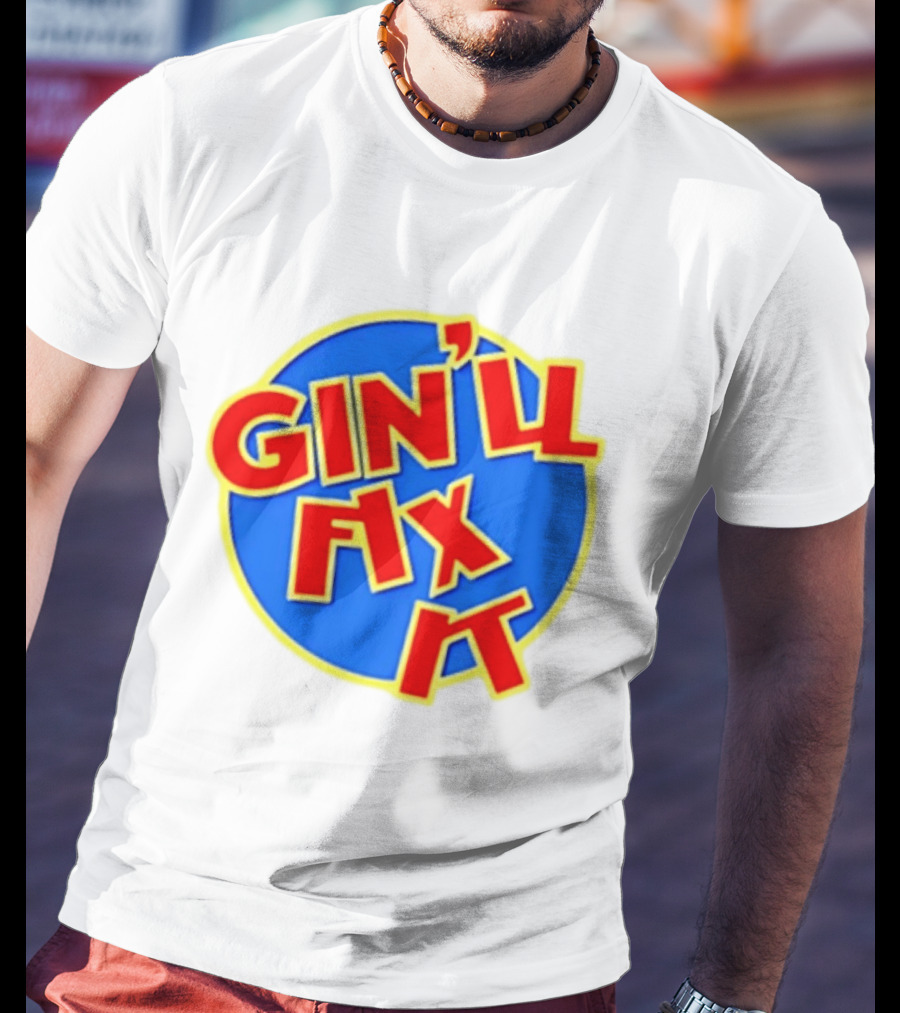 Gin'll Fix It Bold Colorful T-Shirt