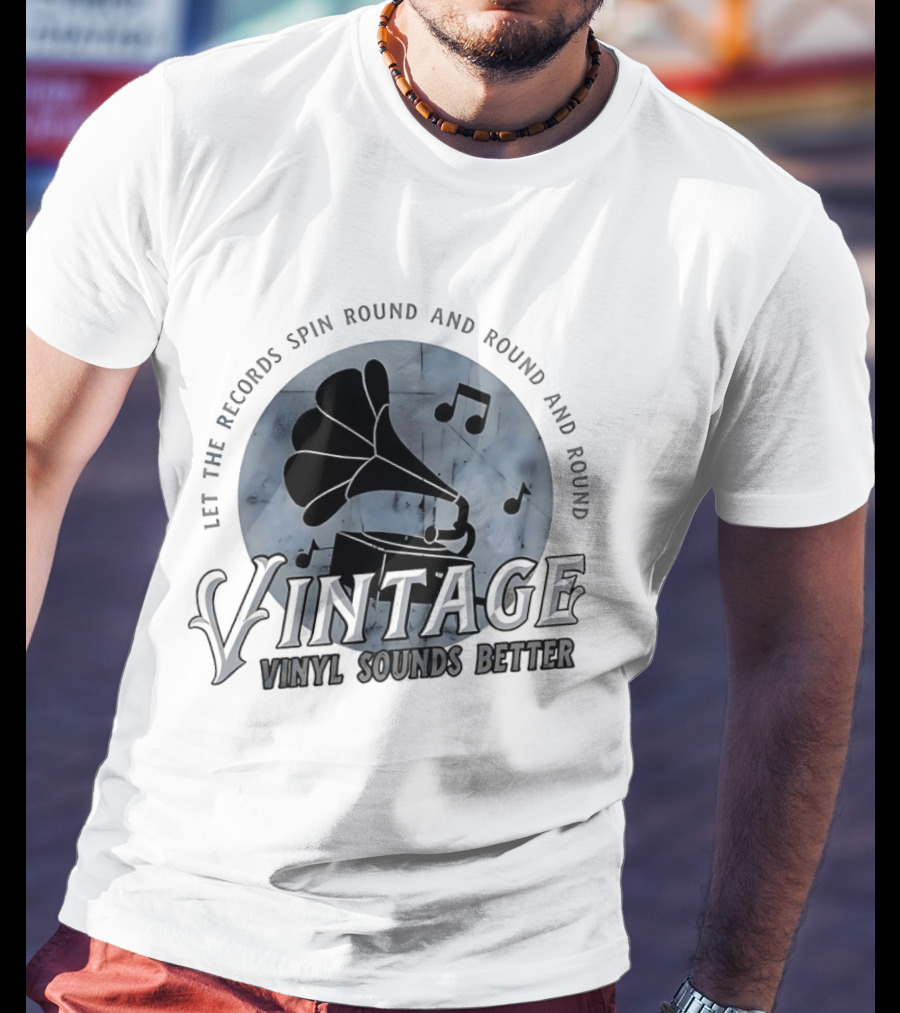 Vintage Let The Records Spin Round And Round Vinyl Sounds Better T-Shirt