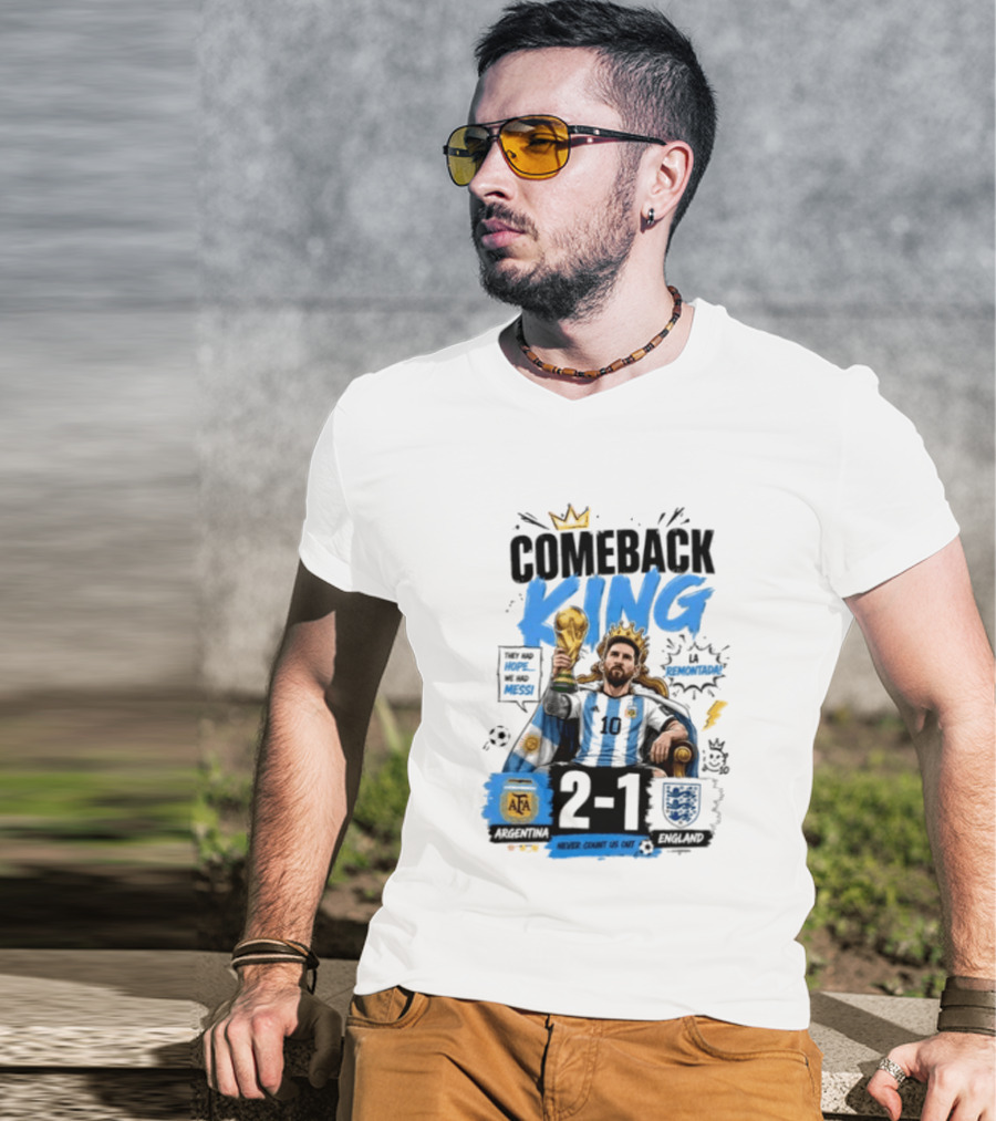 Lionel Messi Comeback King Argentina 2 1 Never Count Us Out T-Shirt