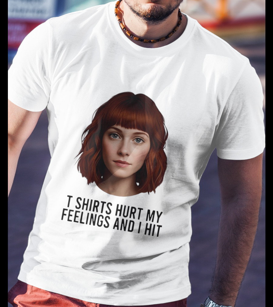 Hurt My Feelings And I Hit Woman T-Shirt