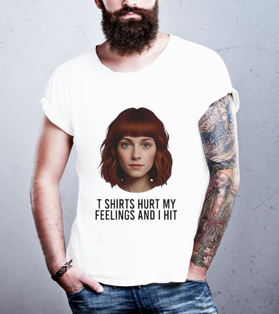 Hurt My Feelings And I Hit Woman T-Shirt