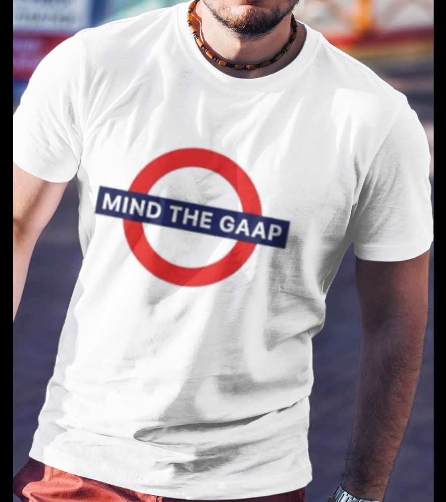Mind The GAAP Accounting Finance Tube Sign T-Shirt