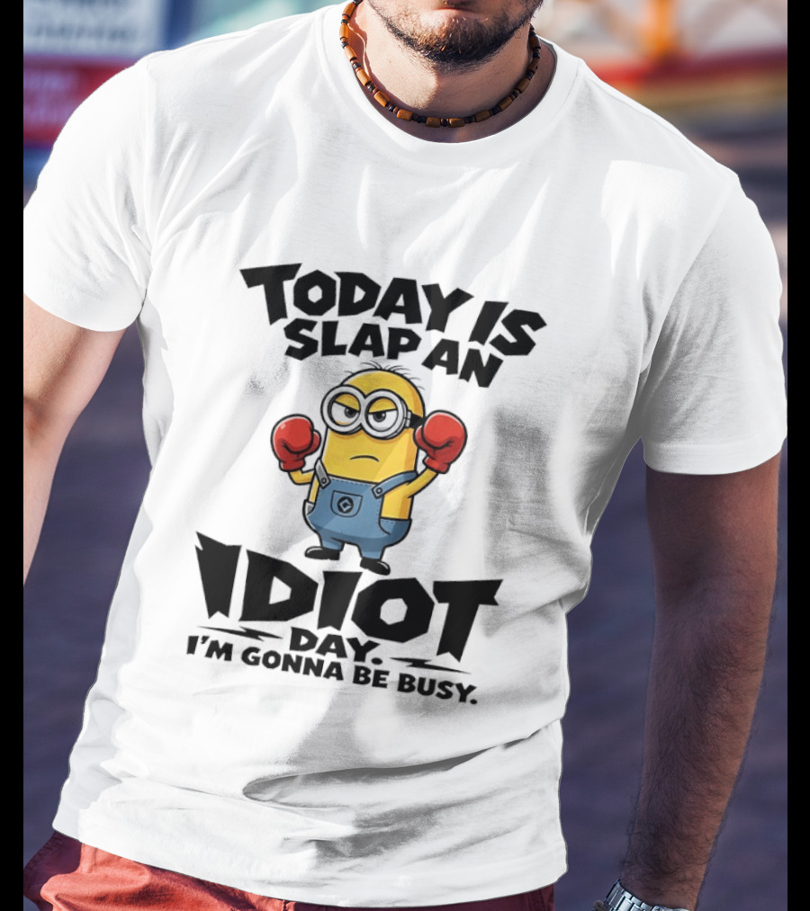 Today Is Slap An Idiot Day I'm Gonna Be Busy Minion Boxing Gloves T-Shirt