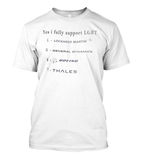Yes I Fully Support LGBT Lockheed Martin General Dynamics Boeing Thales T-Shirt