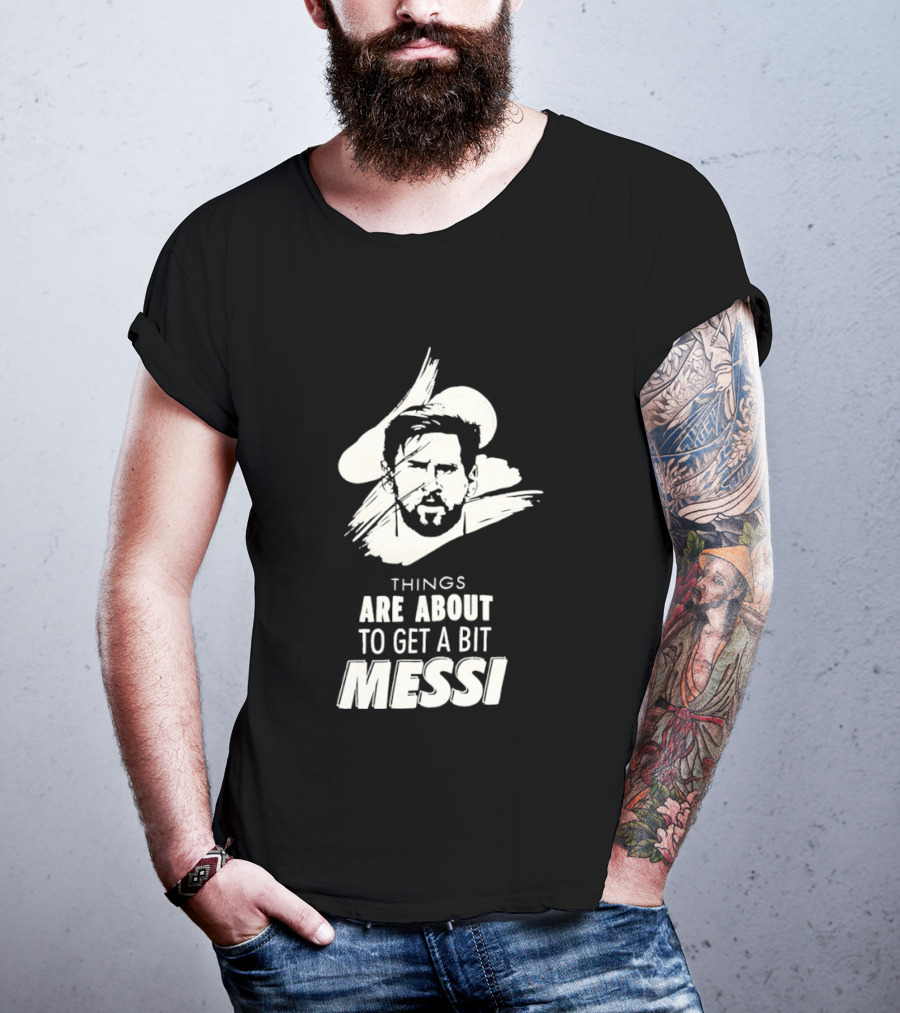 Things Are About To Get A Bit Messi Face Sketch T-Shirt