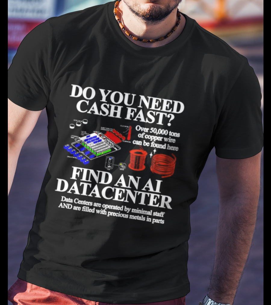 Do You Need Cash Fast Find An AI Datacenter Over 39000 Tons Of Copper Wire Can Be Stolen Here Precious Metals In Pails T-Shirt