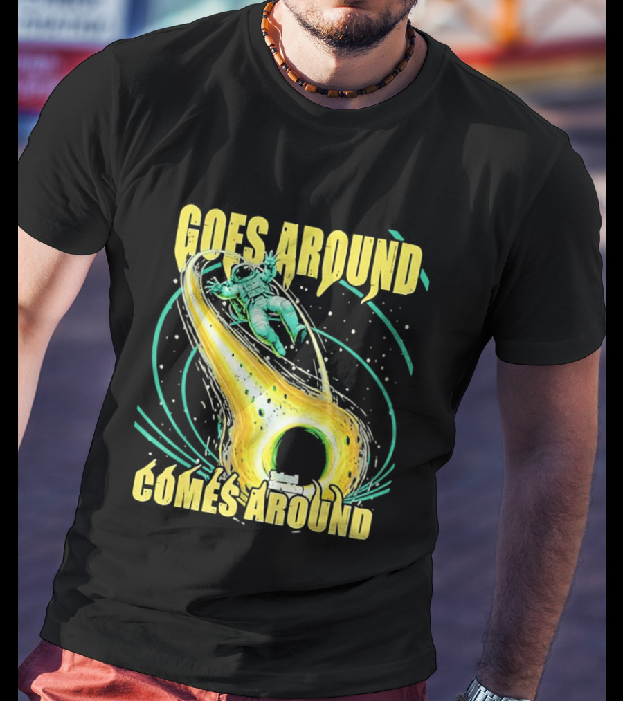 Goes Around Comes Around Astronaut Black Hole Space Adventure T-Shirt