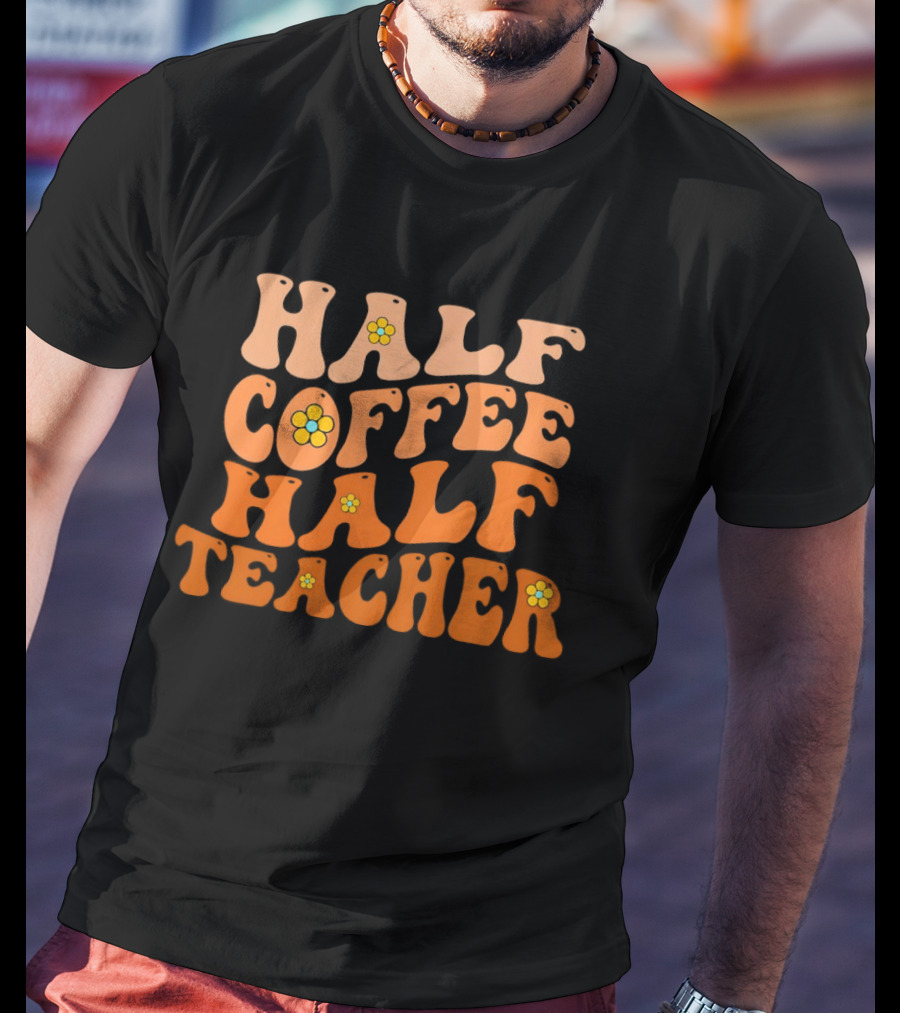 Half Coffee Half Teacher Retro Floral Aesthetic T-Shirt