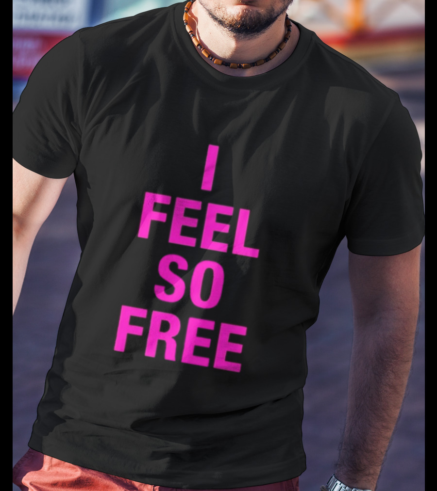 I Feel So Free Bold Pink T-Shirt