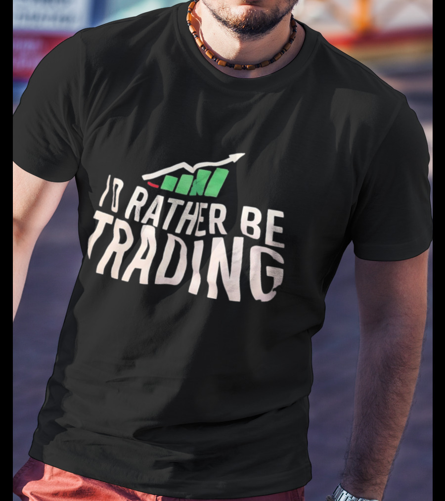 I'd Rather Be Trading Stock Market Investment Arrow Chart T-Shirt
