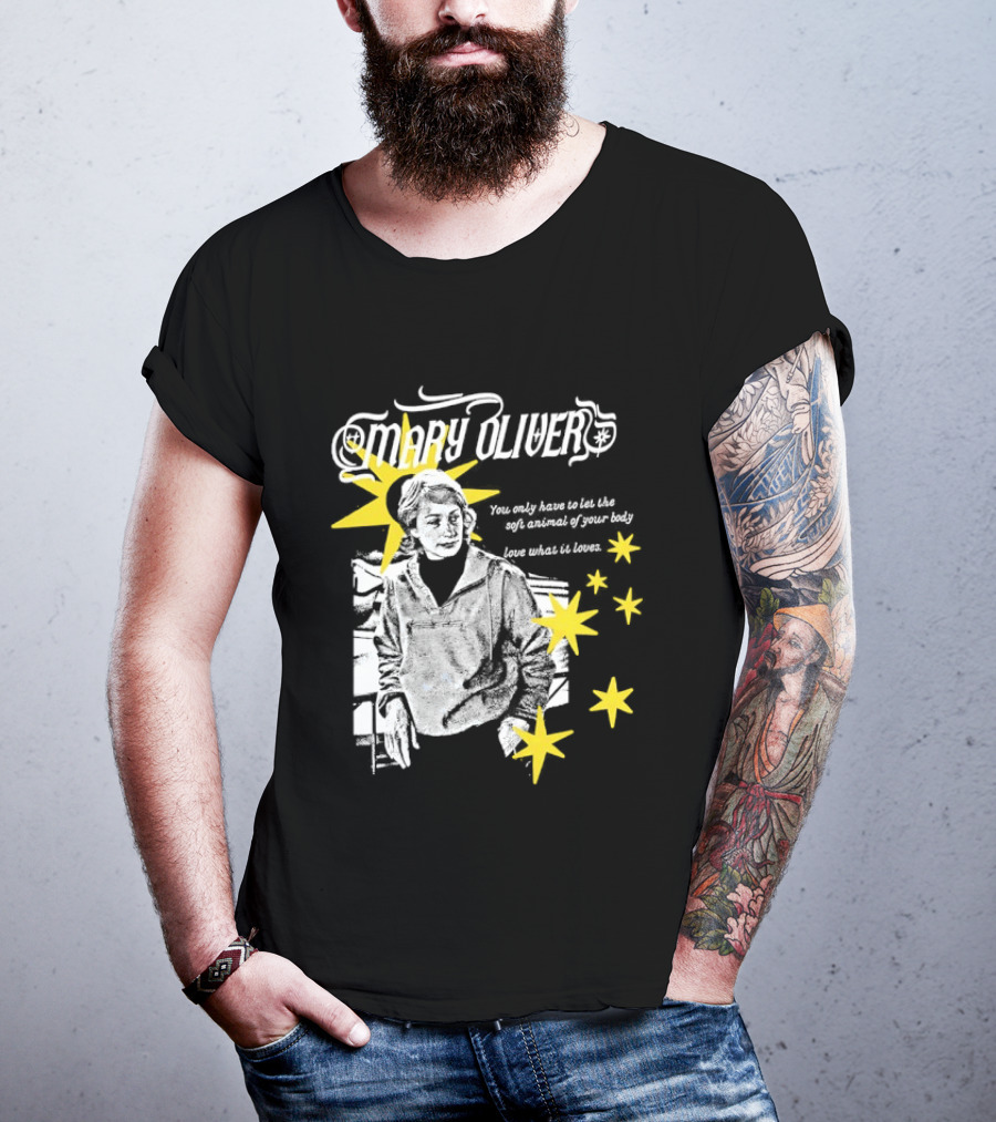 Mary Oliver Let The Soft Animal Of Your Body Love What It Loves Stars T-Shirt