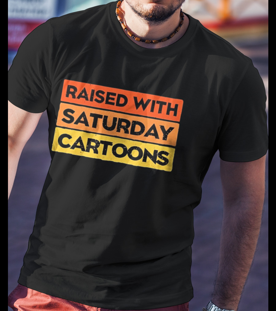 Raised With Saturday Cartoons 90s Retro Nostalgia T-Shirt