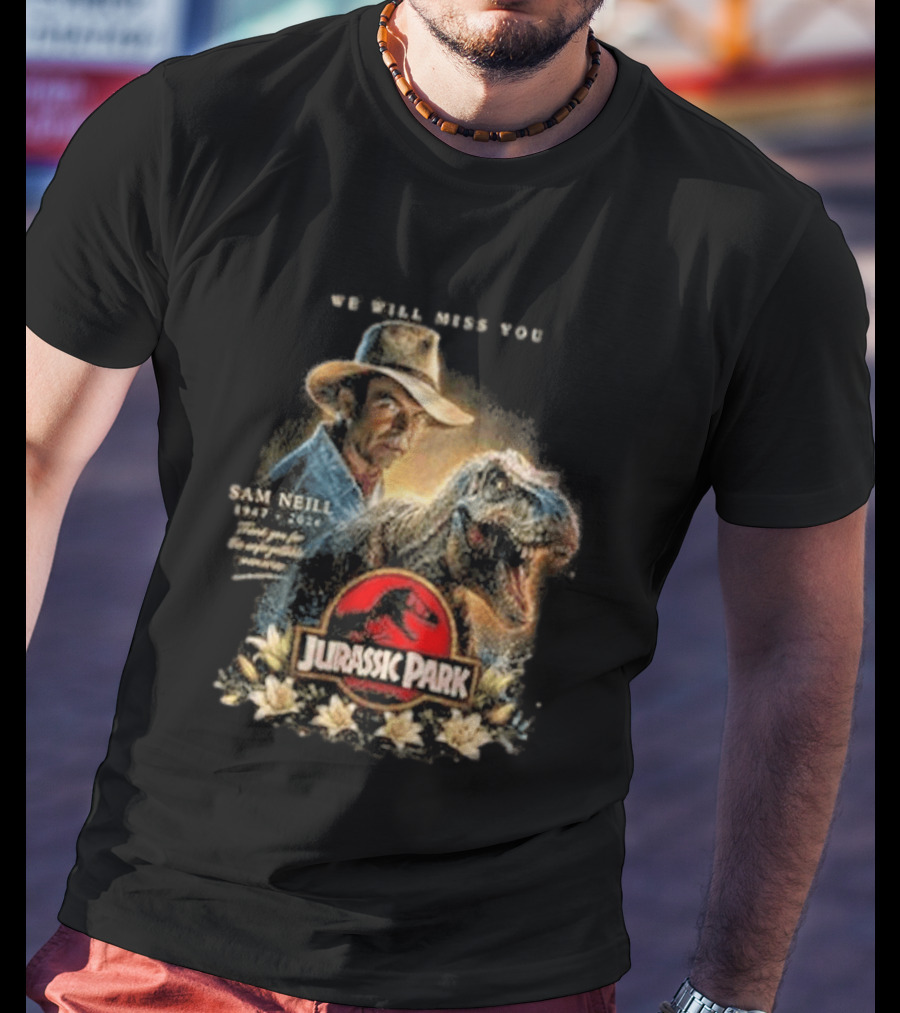 Sam Neill Jurassic Park Memorial 1947 2026 We Will Miss You T-Shirt