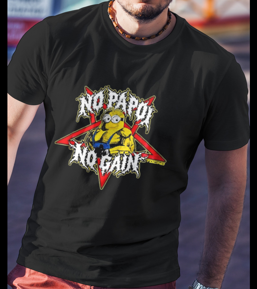 Minions No Papoi No Gain Gym Bodybuilding Fitness Motivation T-Shirt