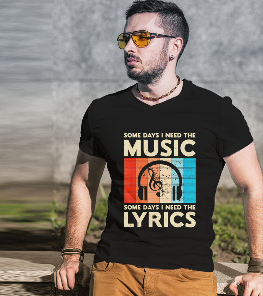 Some Days I Need The Music Some Days I Need The Lyrics Headphones Clef Notes T-Shirt