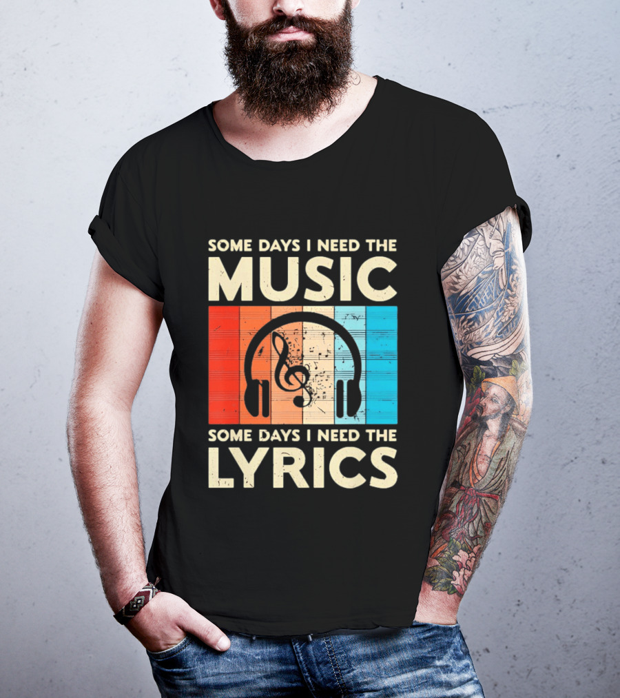 Some Days I Need The Music Some Days I Need The Lyrics Headphones Clef Notes T-Shirt