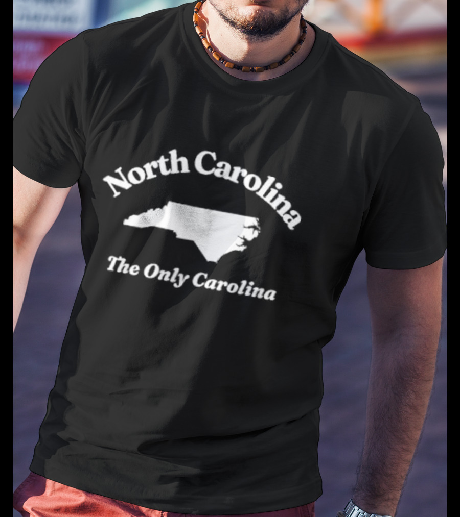 North Carolina The Only Carolina State Pride T-Shirt