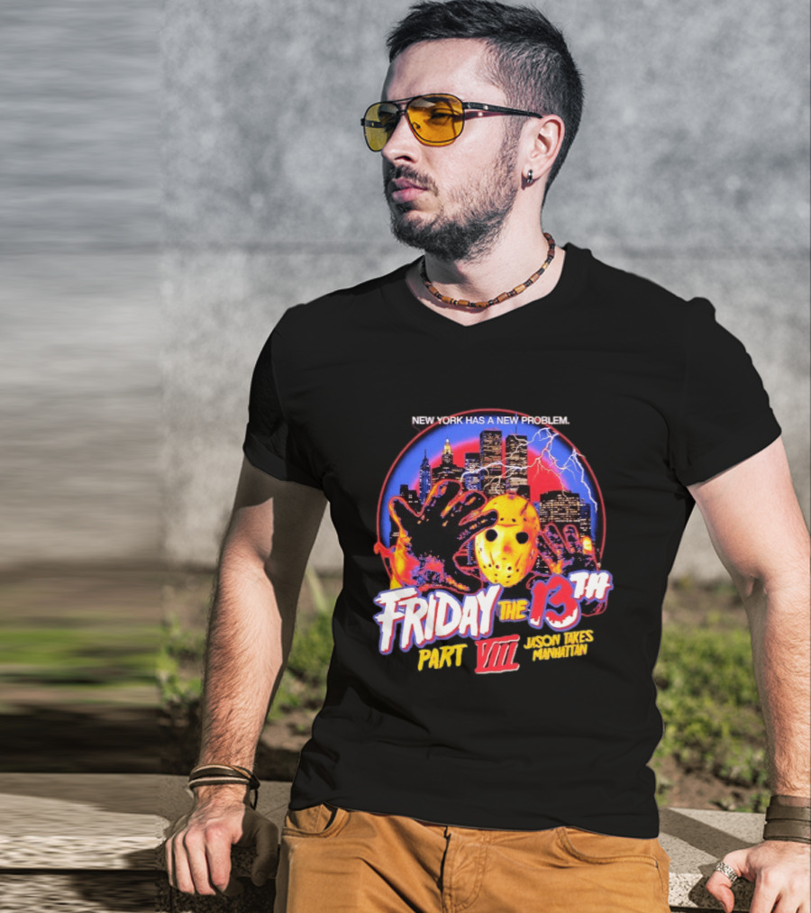 New York Has A New Problem Friday The 13th Part VIII Jason Takes Manhattan T-Shirt