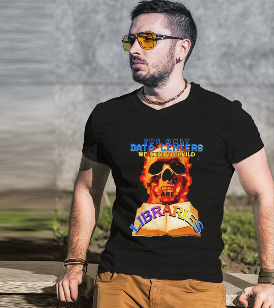 The Only Data Centers We Need To Build Are Libraries Skull T-Shirt