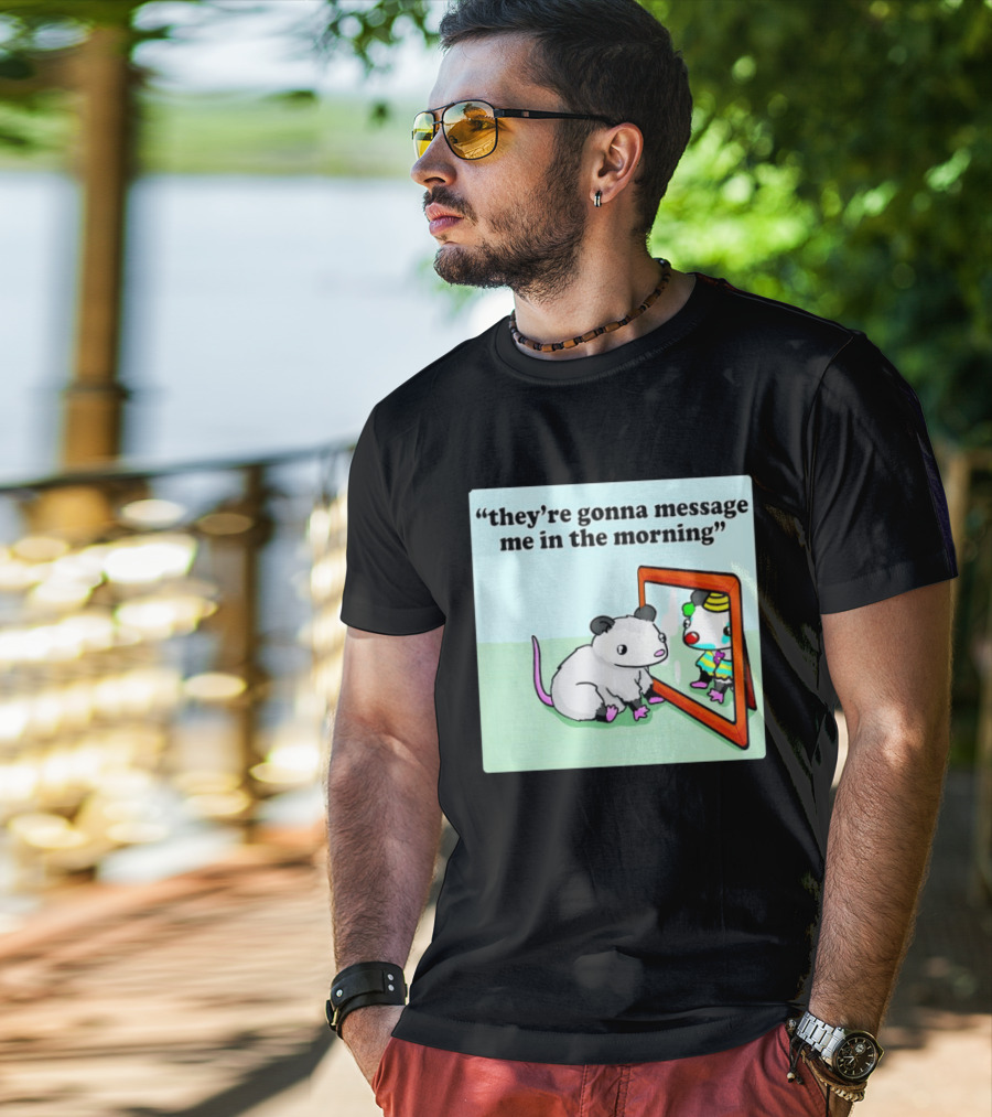 They're Gonna Message Me In The Morning Opossum Clown Mirror Reflection T-Shirt