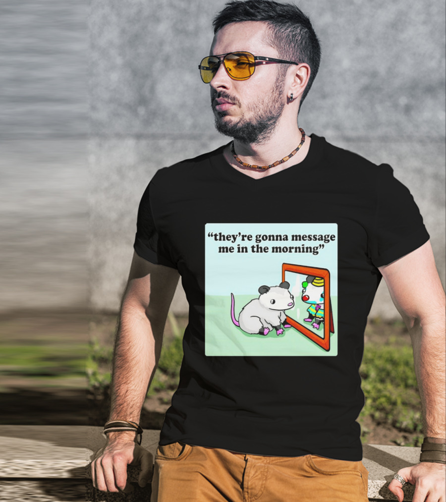 They're Gonna Message Me In The Morning Opossum Clown Mirror Reflection T-Shirt